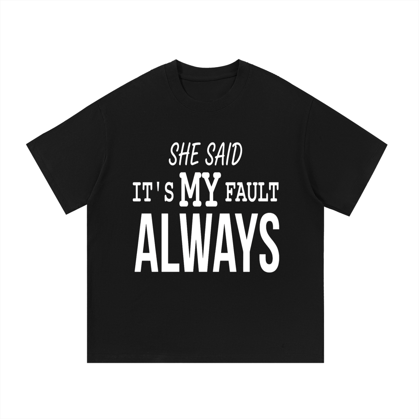 It's my fault always t-shirt